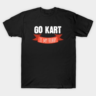 Go kart is my hobby T-Shirt